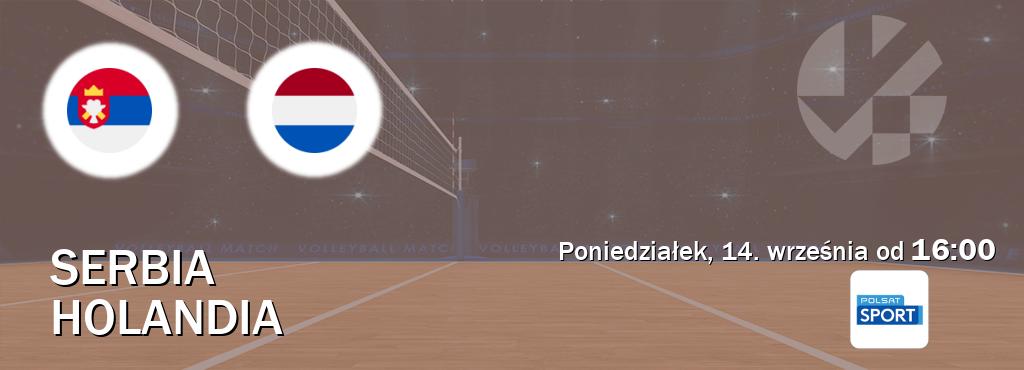 Gra między Serbia i Holandia transmisja na żywo w Polsat Sport (poniedziałek, 14. września od  16:00).