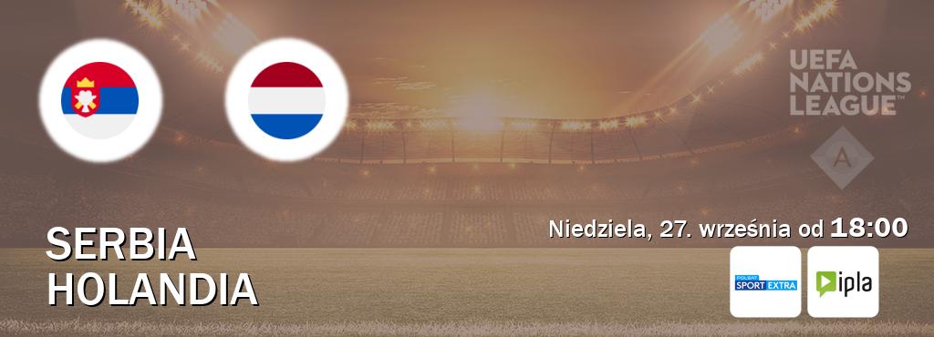Gra między Serbia i Holandia transmisja na żywo w Polsat Sport Extra i IPLA (niedziela, 27. września od 18:00). Gra między Serbia i Holandia transmisja na żywo w Polsat Sport Extra i IPLA (niedziela, 27. września od 18:00).