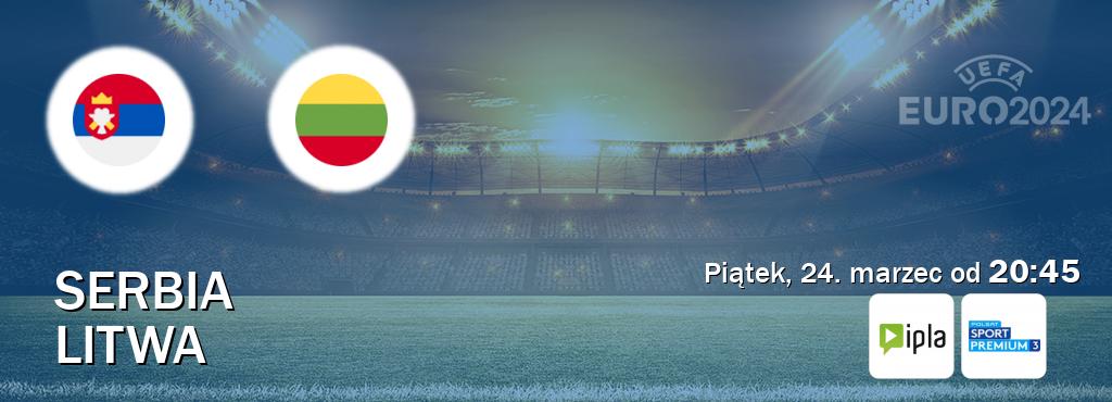 Gra między Serbia i Litwa transmisja na żywo w IPLA i Polsat Sport Premium 3 (piątek, 24. marzec od  20:45).