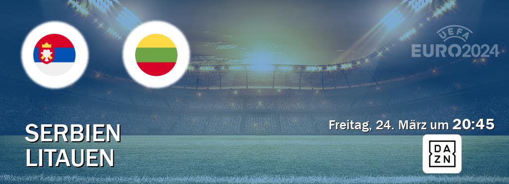 Das Spiel zwischen Serbien und Litauen wird am Freitag, 24. März um  20:45, live vom DAZN übertragen.