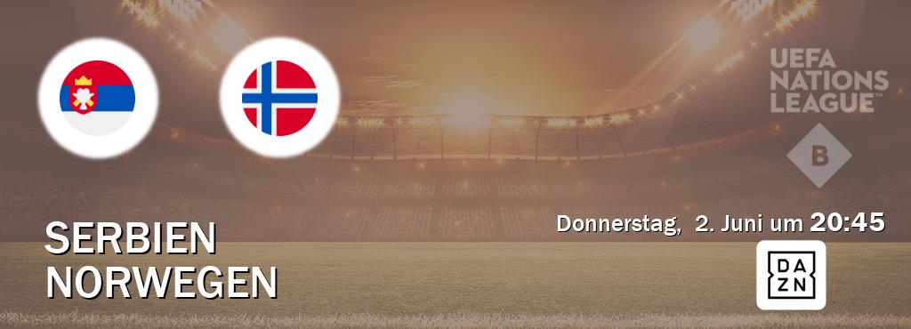 Das Spiel zwischen Serbien und Norwegen wird am Donnerstag,  2. Juni um  20:45, live vom DAZN übertragen.