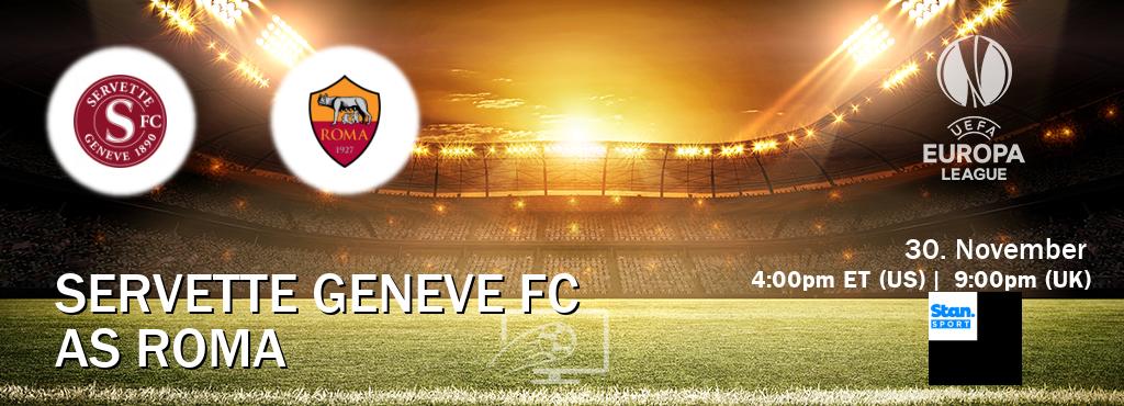 You can watch game live between Servette Geneve FC and AS Roma on Stan Sport(AU).