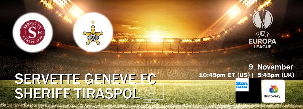You can watch game live between Servette Geneve FC and Sheriff Tiraspol on Stan Sport(AU) and Discovery +(UK).