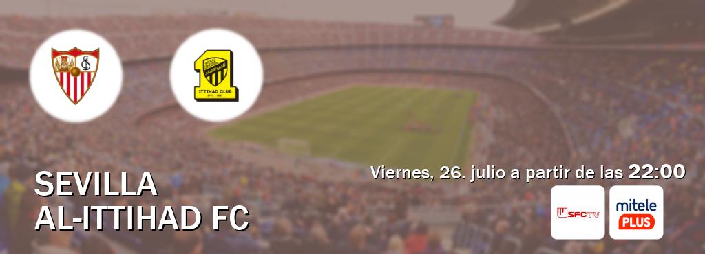 El partido entre Sevilla y Al-Ittihad FC será retransmitido por Sevilla FC TV y Mitele PLUS (viernes, 26. julio a partir de las  22:00).