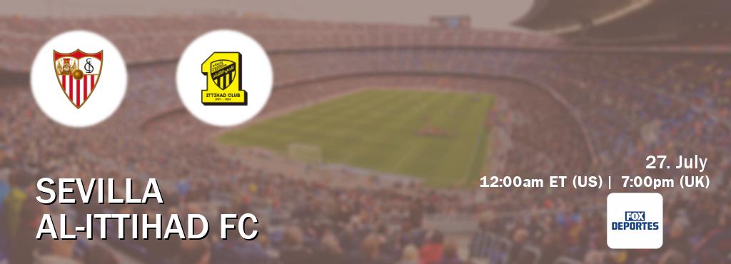 You can watch game live between Sevilla and Al-Ittihad FC on Fox Deportes(US).