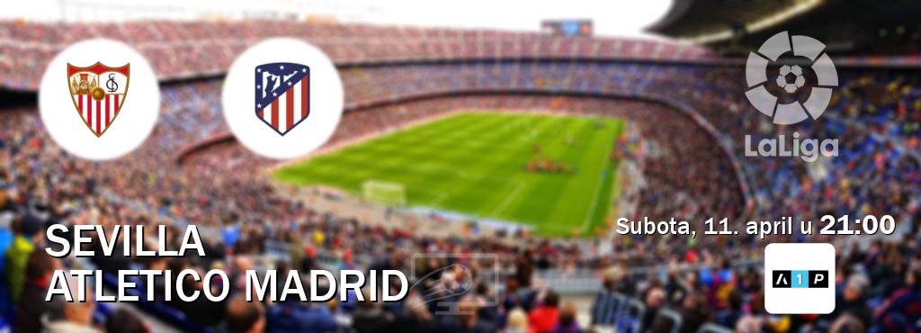 Izravni prijenos utakmice Sevilla i Atletico Madrid pratite uživo na Arena Premium 1 (subota, 11. april u 21:00). Izravni prijenos utakmice Sevilla i Atletico Madrid pratite uživo na Arena Premium 1 (subota, 11. april u 21:00).