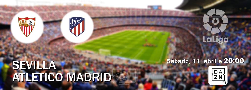 Jogo entre Sevilla e Atletico Madrid tem emissão DAZN (sábado, 11. abril e  20:00).
