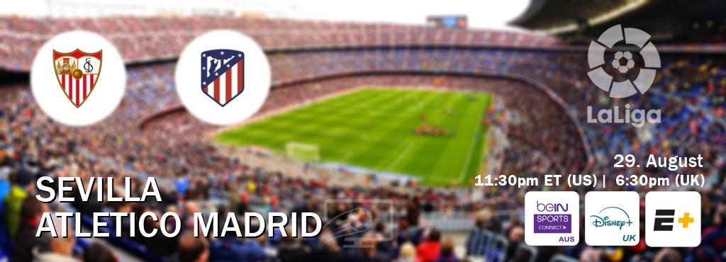 You can watch game live between Sevilla and Atletico Madrid on beIN Sports Connect(AU), Disney+ UK(UK), ESPN+(US).