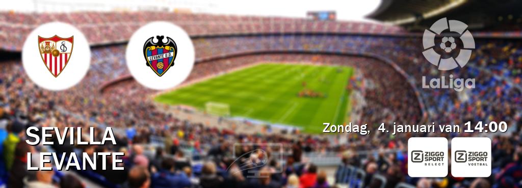 Wedstrijd tussen Sevilla en Levante live op tv bij Ziggo Sport 2, Ziggo Sport (zondag, 4. januari van 14:00). Wedstrijd tussen Sevilla en Levante live op tv bij Ziggo Sport 2, Ziggo Sport (zondag, 4. januari van 14:00).
