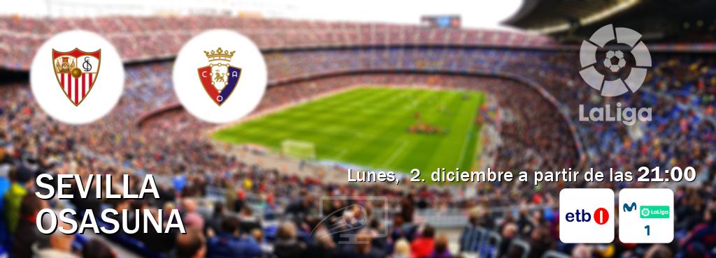 El partido entre Sevilla y Osasuna será retransmitido por ETB 1 y M. LaLiga 1 (lunes,  2. diciembre a partir de las  21:00).