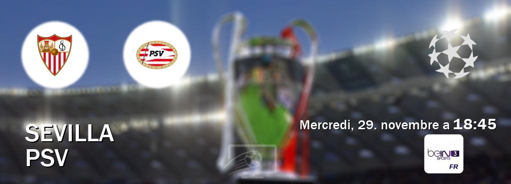 Match entre Sevilla et PSV en direct à la beIN Sports 3 (mercredi, 29. novembre a  18:45).