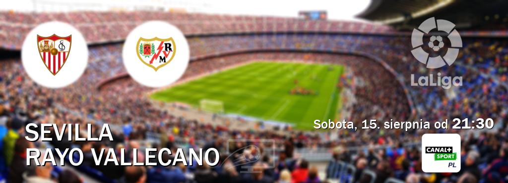 Gra między Sevilla i Rayo Vallecano transmisja na żywo w CANAL+ Sport (sobota, 15. sierpnia od  21:30).