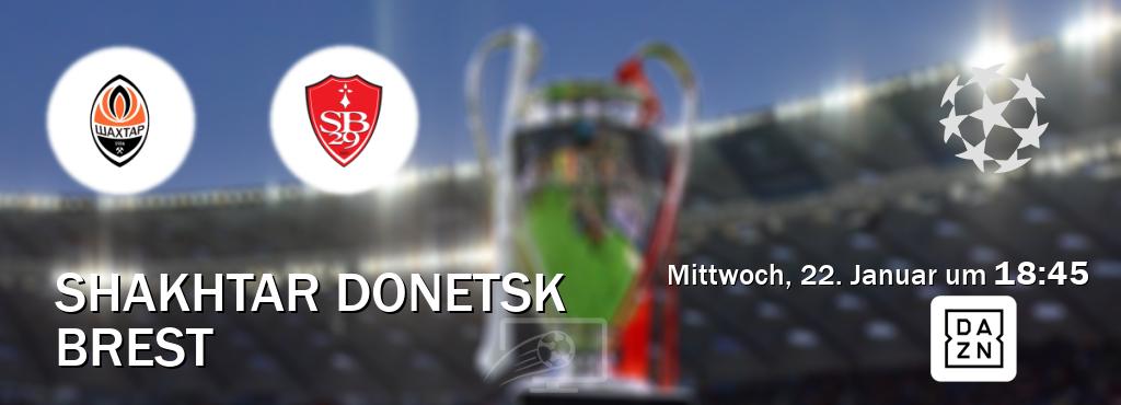 Das Spiel zwischen Shakhtar Donetsk und Brest wird am Mittwoch, 22. Januar um  18:45, live vom DAZN übertragen.