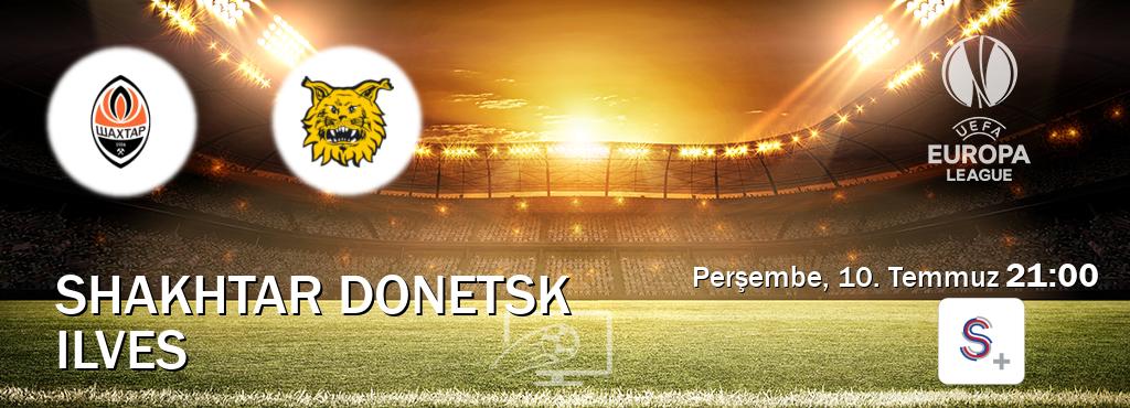 Karşılaşma Shakhtar Donetsk - Ilves S Sport +'den canlı yayınlanacak (Perşembe, 10. Temmuz  21:00).