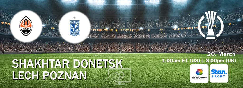 You can watch game live between Shakhtar Donetsk and Lech Poznan on Discovery +(UK) and Stan Sport(AU).