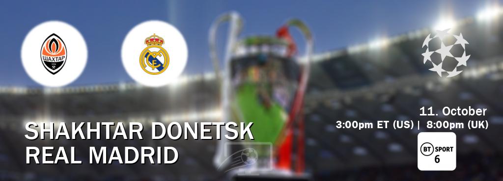 You can watch game live between Shakhtar Donetsk and Real Madrid on BT Sport 6.