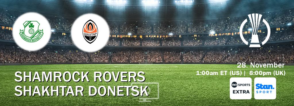You can watch game live between Shamrock Rovers and Shakhtar Donetsk on TNT Sports Extra(UK) and Stan Sport(AU).