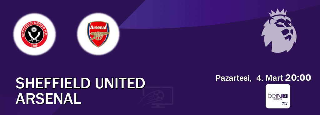 Karşılaşma Sheffield United - Arsenal beIN SPORTS 3'den canlı yayınlanacak (Pazartesi,  4. Mart  20:00).