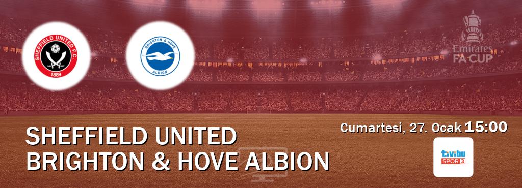 Karşılaşma Sheffield United - Brighton & Hove Albion Tivibu Spor 3'den canlı yayınlanacak (Cumartesi, 27. Ocak  15:00).