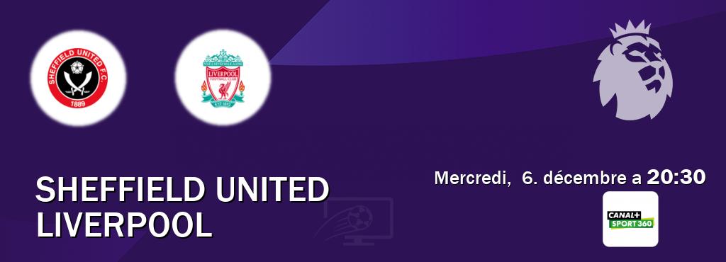 Match entre Sheffield United et Liverpool en direct à la Canal+ Sport 360 (mercredi,  6. décembre a  20:30).