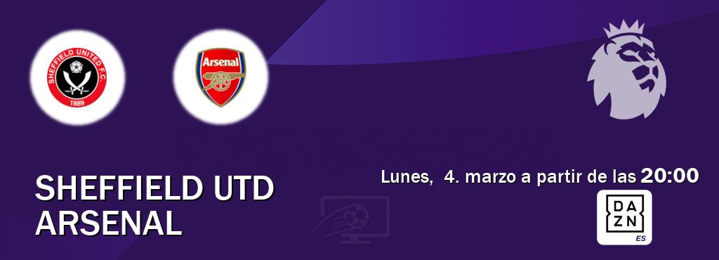 El partido entre Sheffield Utd y Arsenal será retransmitido por DAZN España (lunes,  4. marzo a partir de las  20:00).