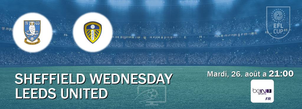 Match entre Sheffield Wednesday et Leeds United en direct à la beIN Sports 3 (mardi, 26. août a 21:00). Match entre Sheffield Wednesday et Leeds United en direct à la beIN Sports 3 (mardi, 26. août a 21:00).