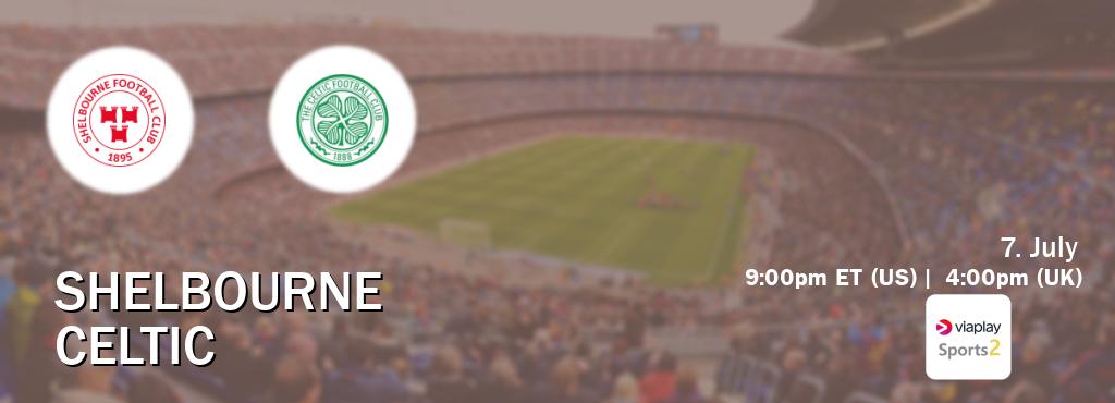 You can watch game live between Shelbourne and Celtic on Viaplay Sports 2(UK).