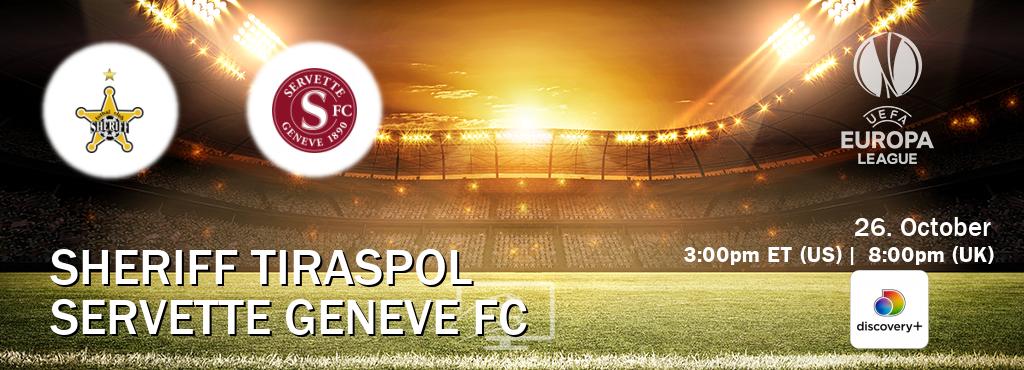 You can watch game live between Sheriff Tiraspol and Servette Geneve FC on Discovery +(UK).
