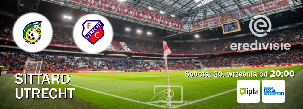 Gra między Sittard i Utrecht transmisja na żywo w IPLA i Polsat Sport Premium 1 (sobota, 20. września od 20:00). Gra między Sittard i Utrecht transmisja na żywo w IPLA i Polsat Sport Premium 1 (sobota, 20. września od 20:00).