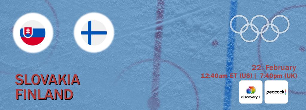 You can watch game live between Slovakia and Finland on Discovery +(UK) and Peacock(US).