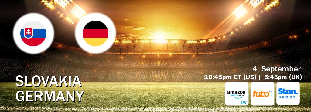 You can watch game live between Slovakia and Germany on Amazon Prime Video UK(UK), fuboTV(US), Stan Sport(AU). You can watch game live between Slovakia and Germany on Amazon Prime Video UK(UK), fuboTV(US), Stan Sport(AU).