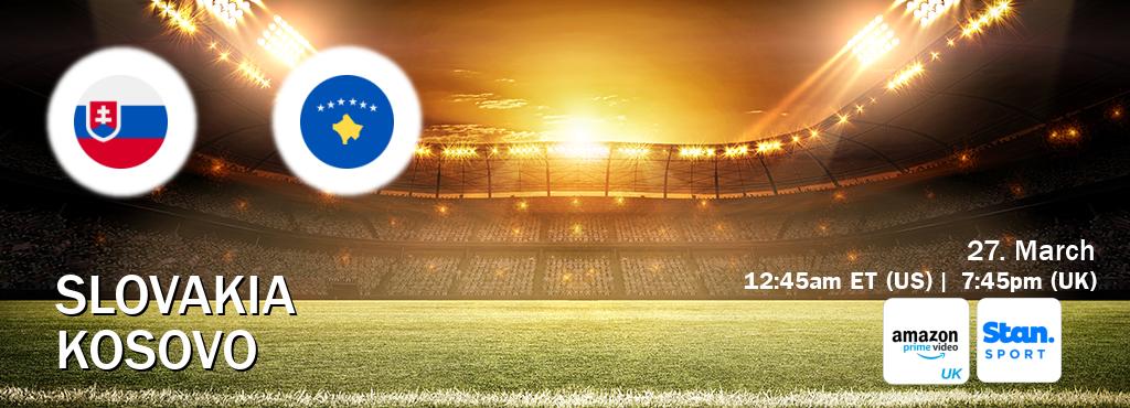 You can watch game live between Slovakia and Kosovo on Amazon Prime Video UK(UK) and Stan Sport(AU).