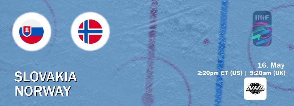 You can watch game live between Slovakia and Norway on NHL Network(US).