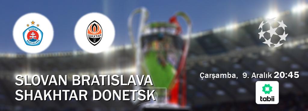 Karşılaşma Slovan Bratislava - Shakhtar Donetsk Tabii'den canlı yayınlanacak (Çarşamba, 9. Aralık 20:45). Karşılaşma Slovan Bratislava - Shakhtar Donetsk Tabii'den canlı yayınlanacak (Çarşamba, 9. Aralık 20:45).
