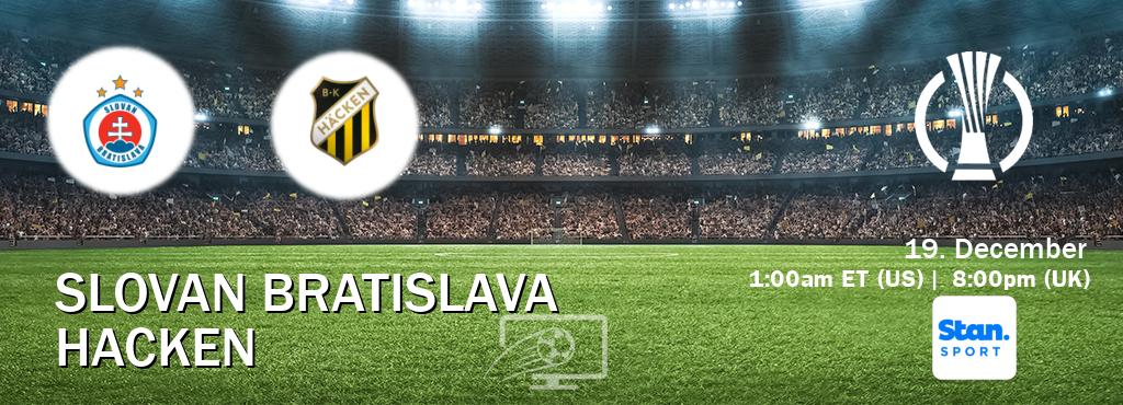 You can watch game live between Slovan Bratislava and Hacken on Stan Sport(AU).