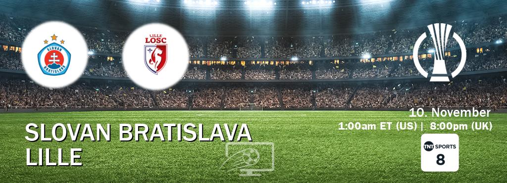 You can watch game live between Slovan Bratislava and Lille on TNT Sports 8(UK).