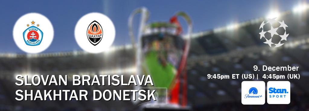You can watch game live between Slovan Bratislava and Shakhtar Donetsk on Paramount+(US) and Stan Sport(AU). You can watch game live between Slovan Bratislava and Shakhtar Donetsk on Paramount+(US) and Stan Sport(AU).