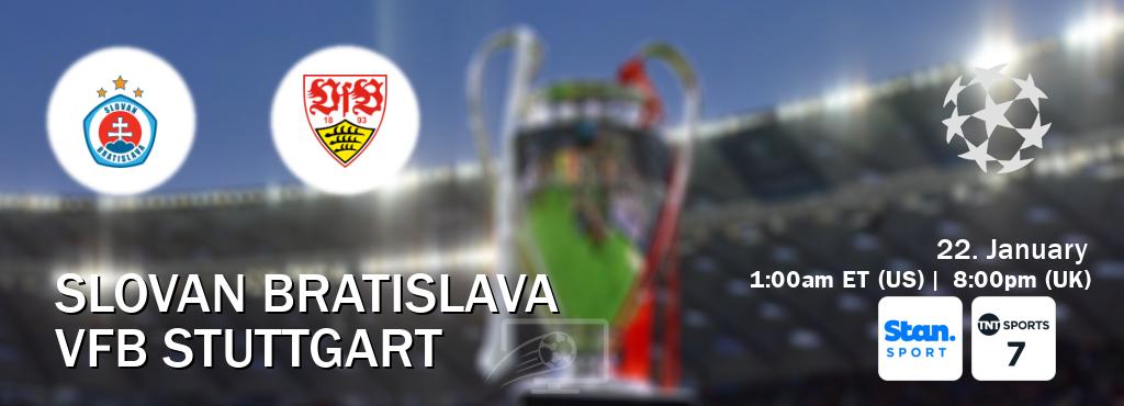 You can watch game live between Slovan Bratislava and VfB Stuttgart on Stan Sport(AU) and TNT Sports 7(UK).