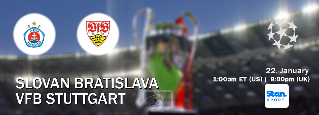 You can watch game live between Slovan Bratislava and VfB Stuttgart on Stan Sport(AU).