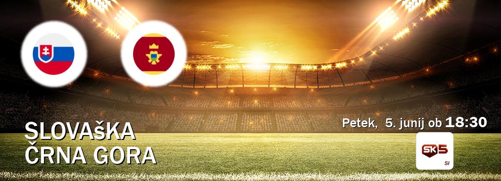 Slovaška in Črna gora v živo na Sportklub 5. Prenos tekme bo v petek,  5. junij ob  18:30