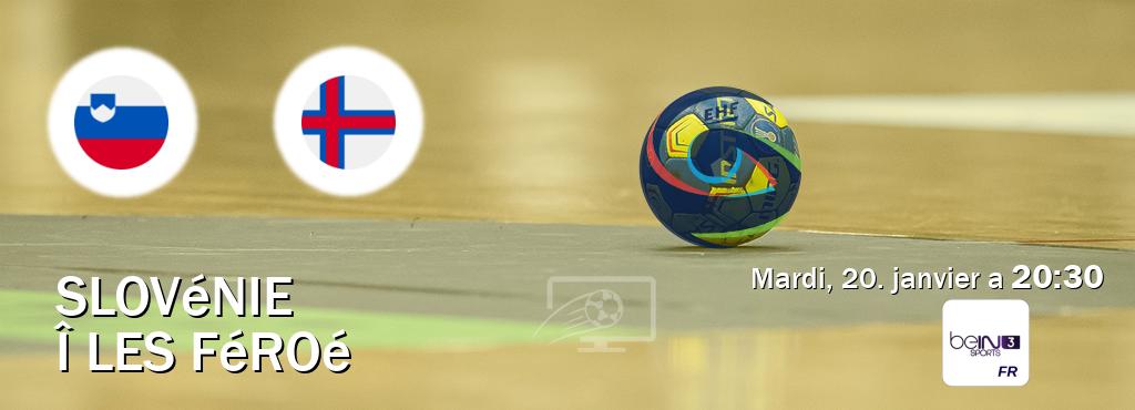 Match entre Slovénie et Î les Féroé en direct à la beIN Sports 3 (mardi, 20. janvier a  20:30).