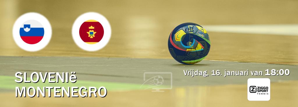 Wedstrijd tussen Slovenië en Montenegro live op tv bij Ziggo Sport 4 (vrijdag, 16. januari van  18:00).