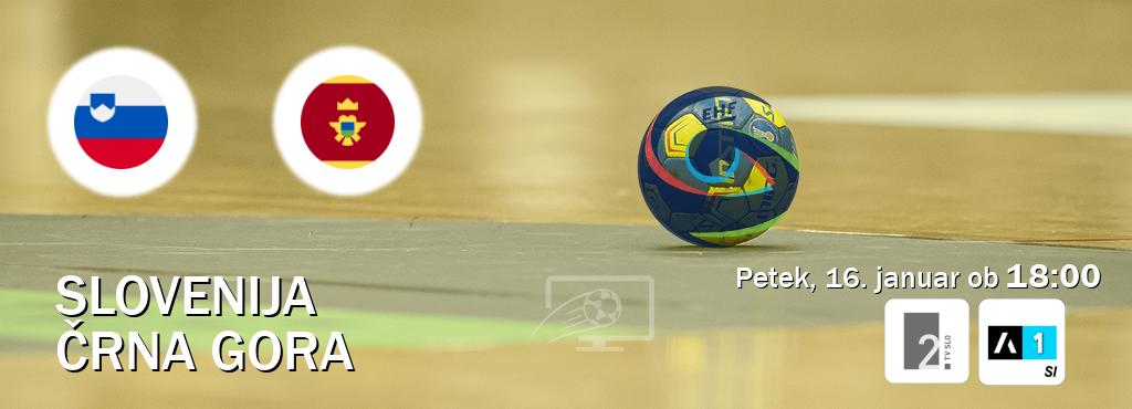 Slovenija in Črna gora v živo na TV Slo 2 in Arena Sport 1. Prenos tekme bo v petek, 16. januar ob  18:00