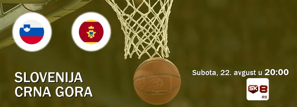 Izravni prijenos utakmice Slovenija i Crna gora pratite uživo na Sportklub 8 (subota, 22. avgust u  20:00).