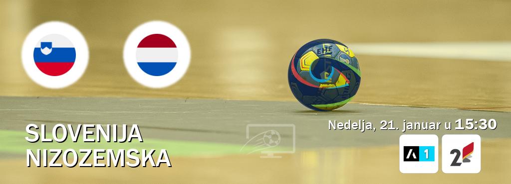 Izravni prijenos utakmice Slovenija i Nizozemska pratite uživo na Arena Sport 1 i TVCG 2 (nedelja, 21. januar u  15:30).