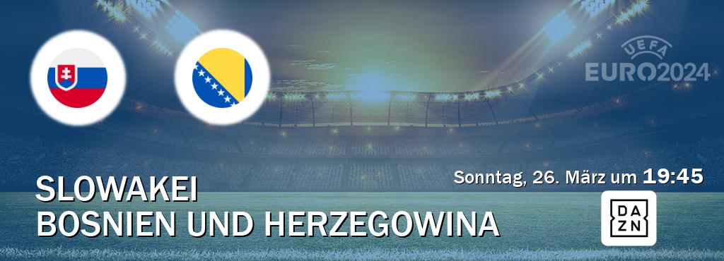 Das Spiel zwischen Slowakei und Bosnien und Herzegowina wird am Sonntag, 26. März um  19:45, live vom DAZN übertragen.