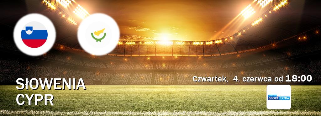 Gra między Słowenia i Cypr transmisja na żywo w Polsat Sport Extra (czwartek,  4. czerwca od  18:00).
