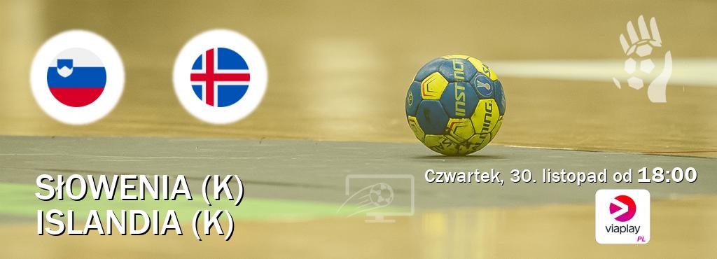 Gra między Słowenia (K) i Islandia (K) transmisja na żywo w Viaplay Polska (czwartek, 30. listopad od  18:00).
