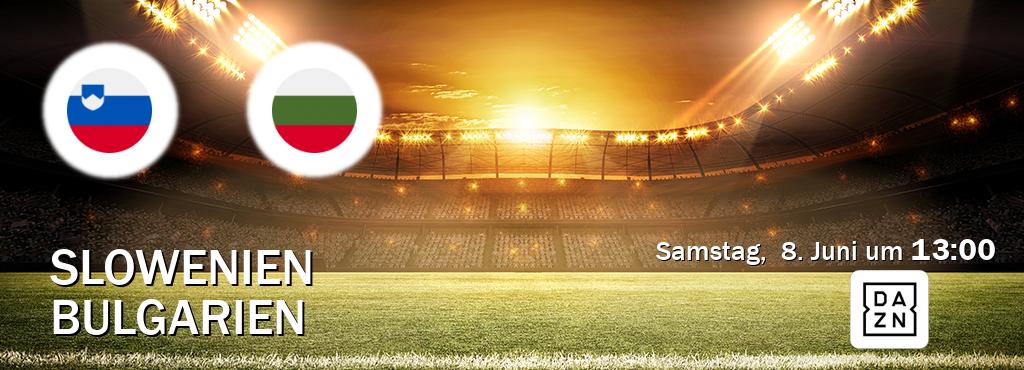 Das Spiel zwischen Slowenien und Bulgarien wird am Samstag,  8. Juni um  13:00, live vom DAZN übertragen.