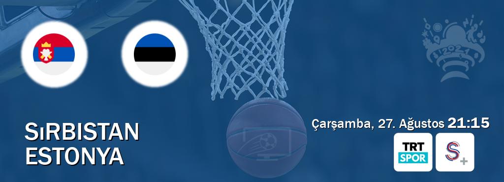 Karşılaşma Sırbistan - Estonya TRT Spor ve S Sport +'den canlı yayınlanacak (Çarşamba, 27. Ağustos  21:15).